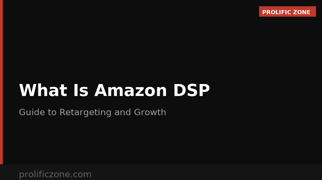 What Is Amazon DSP? The 2026 Guide to Retargeting & Growth