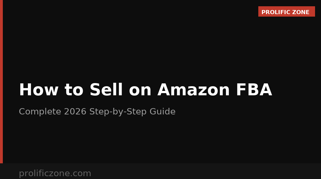 How to Sell on Amazon FBA in 2026: Step-by-Step